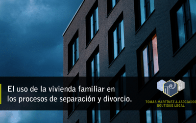 El uso de la vivienda familiar en los procesos de separación y divorcio