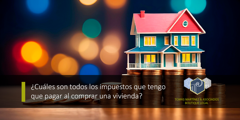 Los impuestos que pagas cuando compras una vivienda